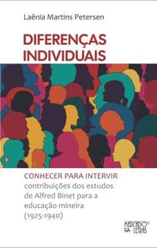 Imagem de DIFERENCAS INDIVIDUAIS - CONHECER PARA INTERVIR - CONTRIBUICOES DOS ESTUDOS DE ALFRED BINET PARA A EDUCACAO MINEIRA (1925-1940)