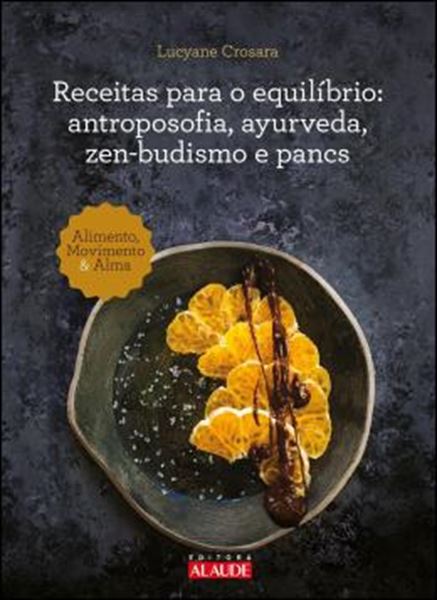 Picture of RECEITAS PARA O EQUILIBRIO - ANTROPOSOFIA, AYURVEDA, ZEN-BUDISMO E PANCS