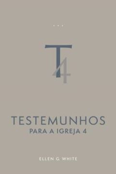 Imagem de TESTEMUNHOS PARA A IGREJA - VOL. 4 (EDICAO ATUALIZADA - BROCHURA)