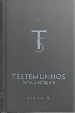 Imagem de TESTEMUNHOS PARA A IGREJA - VOL. 5 (EDICAO ATUALIZADA - ENCADERNADO)