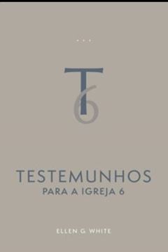 Imagem de TESTEMUNHOS PARA A IGREJA - VOL. 6 (EDICAO ATUALIZADA - BROCHURA)