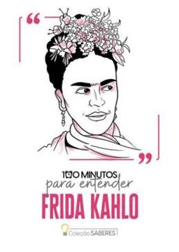 Imagem de COLECAO SABERES - 100 MINUTOS PARA ENTENDER FRIDA KAHLO