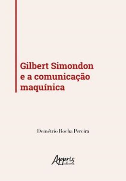 Picture of GILBERT SIMONDON E A COMUNICACAO MAQUINICA