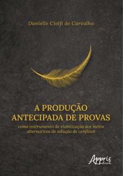 Imagem de A PRODUCAO ANTECIPADA DE PROVAS COMO INSTRUMENTO DE VIABILIZACAO DOS MEIOS ALTERNATIVOS DE SOLUCAO DE CONFLITOS
