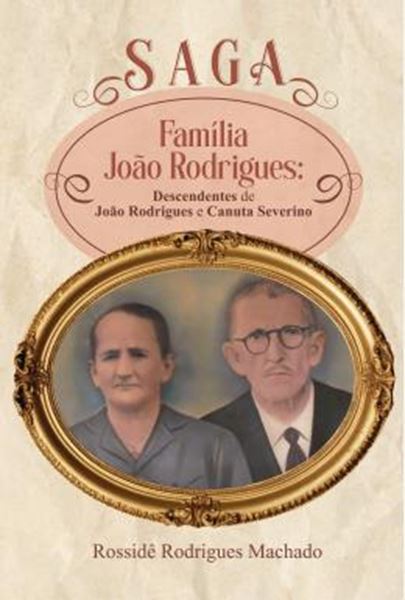 Picture of SAGA FAMILIA JOAO RODRIGUES - DESCENDENTES DE JOAO RODRIGUES E CANUTA SEVERINO