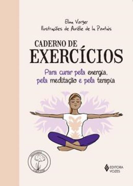 Picture of CADERNO DE EXERCICIOS PARA CURAR PELA ENERGIA, PELA MEDITACAO E PELA TERAPIA