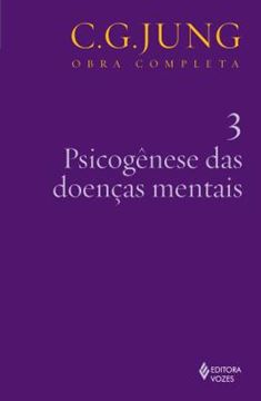 Imagem de PSICOGENESE DAS DOENCAS MENTAIS - OBRA COMPLETA - C. G. JUNG - VOL. 3 - 6ª ED.