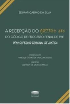 Imagem de A RECEPCAO DO ARTIGO 385 DO CODIGO DE PROCESSO PENAL DE 1941 PELO SUPERIOR TRIBUNAL DE JUSTICA