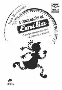 Imagem de A CONDENACAO DE EMILIA - O POLITICAMENTE CORRETO NA LITERATURA INFANTIL