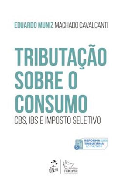 Picture of TRIBUTACAO SOBRE O CONSUMO: CBS, IBS E IMPOSTO SELETIVO