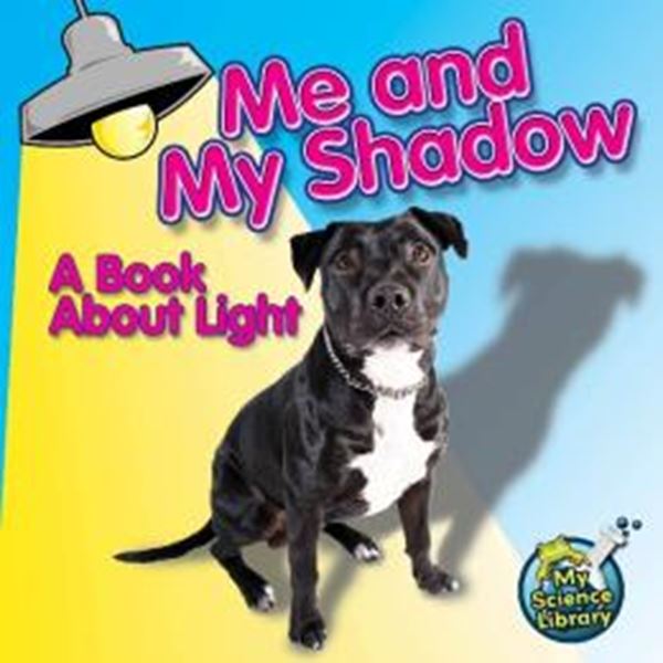 Picture of ME AND MY SHADOW - A BOOK ABOUT LIGHT - MY SCIENCE LIBRARY