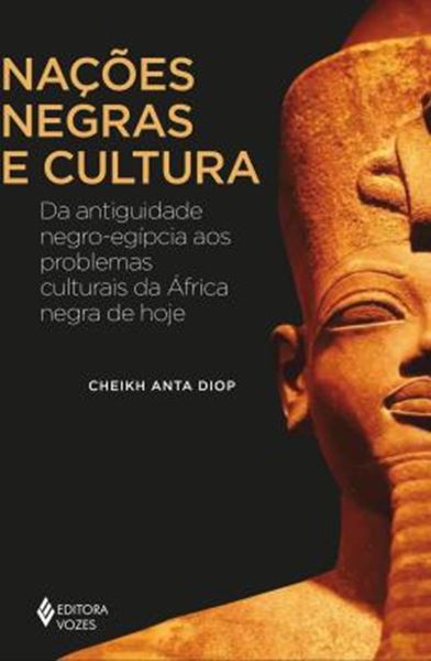 Picture of NACOES NEGRAS E CULTURA - DA ANTIGUIDADE NEGRO-EGIPCIA AOS PROBLEMAS CULTURAIS DA AFRICA NEGRA DE HOJE