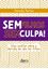 Imagem de SEM FILHOS, SEM CULPA! - UMA ANALISE SOBRE A DECISAO DE NAO TER FILHOS