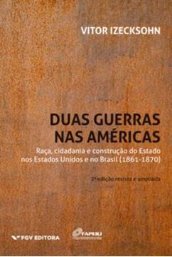 Imagem de DUAS GUERRAS NAS AMERICAS: RACA, CIDADANIA E CONSTRUCAO DO ESTADO NOS ESTADOS UNIDOS E NO BRASIL (1861-1870)