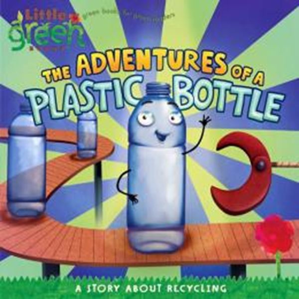Picture of THE ADVENTURES OF A PLASTIC BOTTLE - A STORY ABOUT RECYCLING