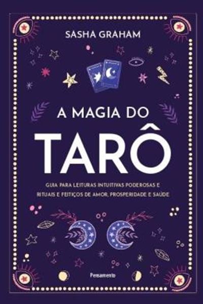 Picture of A MAGIA DO TARO - GUIA PARA LEITURAS INTUITIVAS PODEROSAS E RITUAIS E FEITICOS DE AMOR, PROSPERIDADE E SAUDE