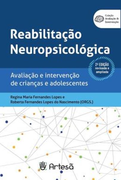 Picture of REABILITACAO NEUROPSICOLOGICA - AVALIACAO E INTERVENCAO DE CRIANCAS E ADOLESCENTES - 2ª ED