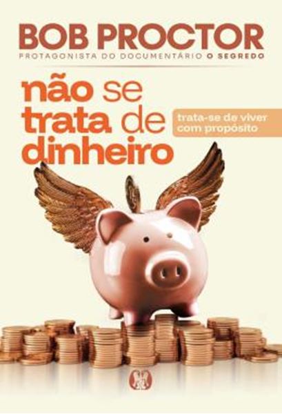 Picture of NAO SE TRATA DE DINHEIRO - TRATA-SE DE VIVER COM PROPOSITO