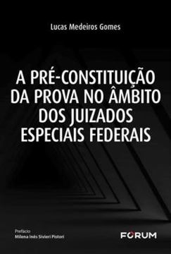 Imagem de A PRE-CONSTITUICAO DA PROVA NO AMBITO DOS JUIZADOS ESPECIAIS FEDERAIS