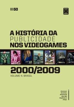 Imagem de A HISTORIA DA PUBLICIDADE NOS VIDEOGAMES - VOLUME 4 (2000-2009)