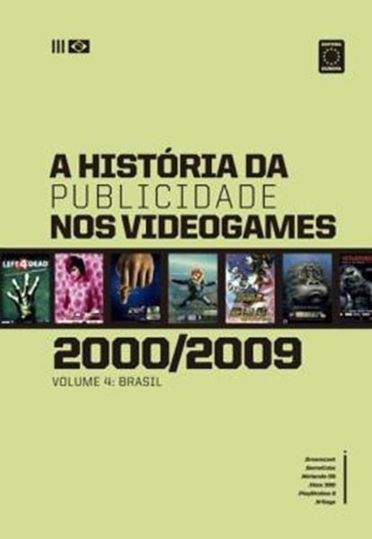 Picture of A HISTORIA DA PUBLICIDADE NOS VIDEOGAMES - VOLUME 4 (2000-2009)