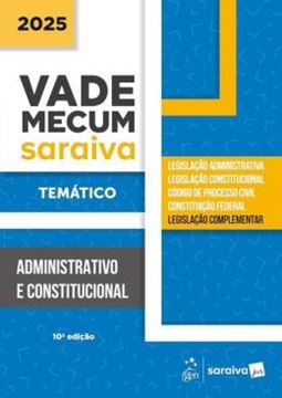 Imagem de VADE MECUM ADMINISTRATIVO E CONSTITUCIONAL - TEMATICO - 10ª ED