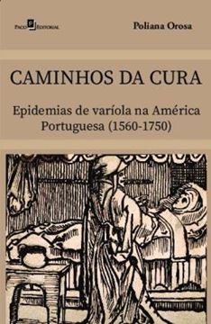 Imagem de CAMINHOS DA CURA - EPIDEMIAS DE VARIOLA NA AMERICA PORTUGUESA (1560-1750)
