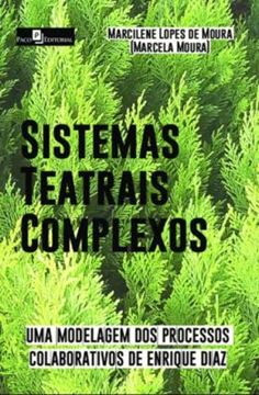 Imagem de SISTEMAS TEATRAIS COMPLEXOS - UMA MODELAGEM DOS PROCESSOS COLABORATIVOS DE ENRIQUE DIAZ