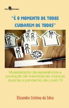 Imagem de “E O MOMENTO DE TODOS CUIDAREM DE TODOS” - MUSEALIZACAO DE EXPERIENCIAS E PRODUCOES DE MEMORIAS DE CRIANCAS DURANTE A PANDEMIA DE COVID-19