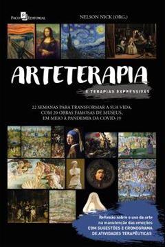 Imagem de ARTETERAPIA E TERAPIAS EXPRESSIVAS - VINTE E DUAS SEMANAS PARA TRANSFORMAR A SUA VIDA, COM VINTE OBRAS FAMOSAS DE MUSEU, EM MEIO A PANDEMIA DA COVID-19
