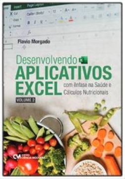 Imagem de DESENVOLVENDO APLICATIVOS EXCEL COM ENFASE NA SAUDE E CALCULOS NUTRICIONAIS - VOL. 2