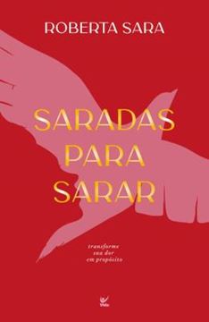 Imagem de SARADAS PARA SARAR - TRANSFORME SUA DOR EM PROPOSITO