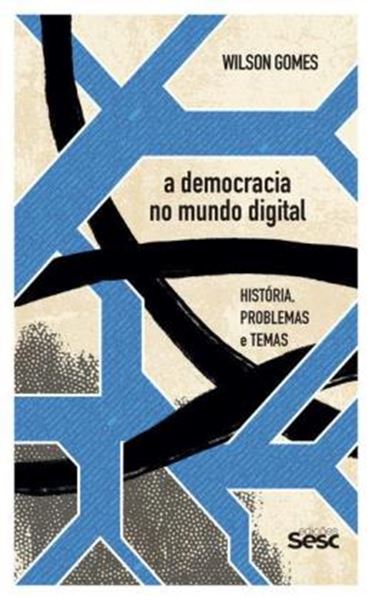 Picture of A DEMOCRACIA NO MUNDO DIGITAL - HISTÓRIA, PROBLEMAS E TEMAS