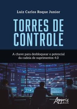 Imagem de TORRES DE CONTROLE - A CHAVE PARA DESBLOQUEAR O POTENCIAL DA CADEIA DE SUPRIMENTOS 4.0