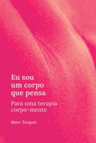 Picture of EU SOU UM CORPO QUE PENSA - PARA UMA TERAPIA CORPO-MENTE