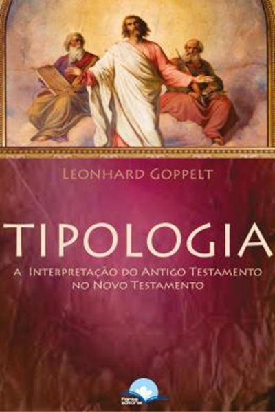 Picture of TIPOLOGIA BIBLICA - A INTERPRETAÇÃO DO ANTIGO TESTAMENTO NO NOVO TESTAMENTO