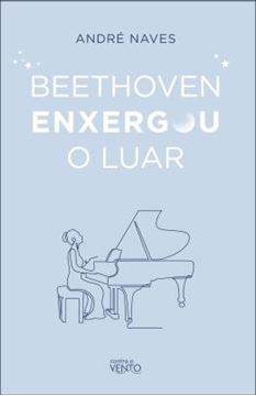 Imagem de BEETHOVEN ENXERGOU O LUAR - MEDITACOES PARA VIVER BEM!