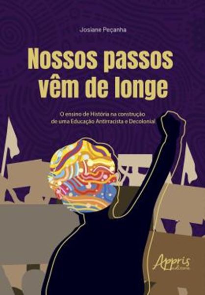 Picture of NOSSOS PASSOS VEM DE LONGE - O ENSINO DE HISTORIA NA CONSTRUCAO DE UMA EDUCACAO ANTIRRACISTA E DECOLONIAL