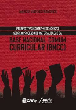 Imagem de PERSPECTIVAS CONTRA-HEGEMONICAS SOBRE O PROCESSO DE MATERIALIZACAO DA BASE NACIONAL COMUM CURRICULAR (BNCC)