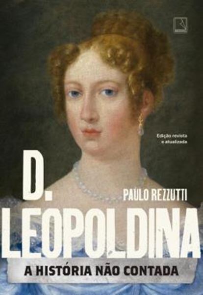 Picture of D. LEOPOLDINA: A HISTORIA NAO CONTADA