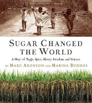 Imagem de SUGAR CHANGED THE WORLD - A STORY OF MAGIC, SPICE, SLAVERY, FREEDOM, AND SCIENCE