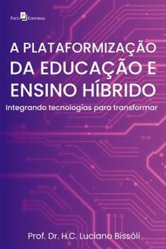 Imagem de A PLATAFORMIZACAO DA EDUCACAO E ENSINO HIBRIDO - TECNOLOGIAS DIGITAIS PARA TRANSFORMAR O PROCESSO EDUCACIONAL