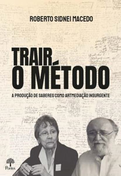 Picture of TRAIR O MÉTODO - A PRODUÇÃO DE SABERES COMO ARTMEDICAÇÃO INSURGENTE