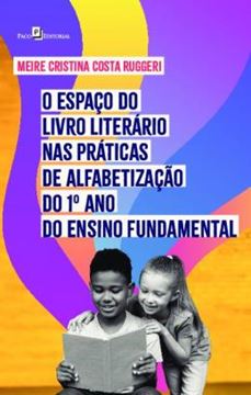 Imagem de O ESPACO DO LIVRO LITERARIO NAS PRATICAS DE ALFABETIZACAO DO 1ª ANO DO ENSINO FUNDAMENTAL