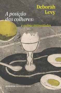 Imagem de A POSICAO DAS COLHERES - E OUTRAS INTIMIDADES (DA AUTORA DA TRILOGIA AUTOBIOGRAFIA VIVA)