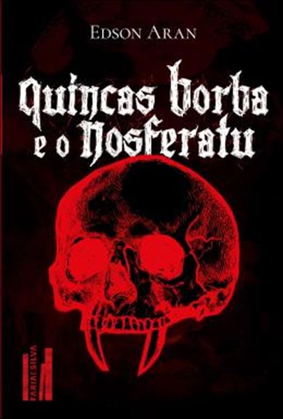 Picture of QUINCAS BORBA E O NOSFERATU - DE COMO O FILOSOFO QUINCAS BORBA E O RELUTANTE BRAS CUBAS ENFRENTAM O DIABOLICO CONDE DRACULA PARA SALVAR A IMPULSIVA CAPITU