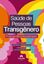 Imagem de SAUDE DE PESSOAS TRANSGENERO - PRATICAS MULTIDISCIPLINARES