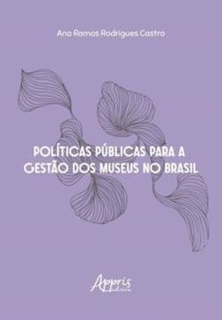 Imagem de POLITICAS PUBLICAS PARA A GESTAO DOS MUSEUS NO BRASIL