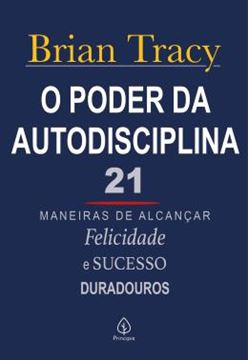 Imagem de O PODER DA AUTODISCIPLINA - 21 MANEIRAS DE ALCANCAR FELICIDADE E SUCESSO DURADOUROS