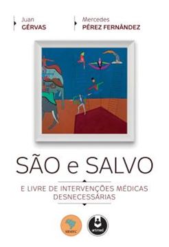 Imagem de SAO E SALVO - E LIVRE DE INTERVENCOES MEDICAS DESNECESSARIAS